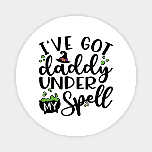 I’ve Got Daddy Under My Spell Girls Boys Halloween Cute Funny Magnet